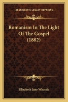 Romanism In The Light Of The Gospel 1120695201 Book Cover