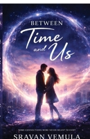 Between Time and Us: Some Connections were Never Meant to Exist B0GWJV65QS Book Cover