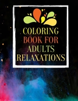 Coloring Book for Adults Relaxation: Amazing Book Patterns with Fun, Easy, and Relaxing Coloring Pages ,Flowers, Animals and Garden Designs and Stress Relieving Animal Designs B0892HTJCZ Book Cover