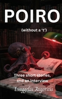 Poiro (without a 't'): Three short stories, and an interview B0H3JLG8L4 Book Cover