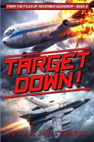 Target Down!: From the Files of November Squadron - Book 2 1635295327 Book Cover