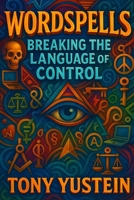 WORDSPELLS: Breaking the Hidden Language Code B0FMP2TWX2 Book Cover