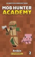 Mob Hunter Academy #2: An Unofficial Minecraft Book 1960927280 Book Cover