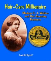 Hair-Care Millionaire: Madam C. J. Walker and Her Amazing Business 0766034496 Book Cover