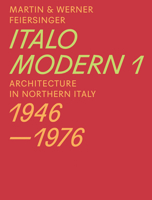 Italomodern 1: Architecture in Northern Italy 1946-1976 3038600288 Book Cover