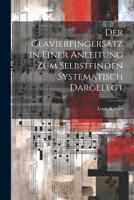 Der Clavierfingersatz in einer Anleitung zum Selbstfinden systematisch dargelegt 1022305468 Book Cover
