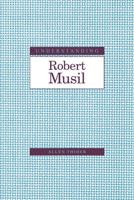 Understanding Robert Musil 1570038368 Book Cover