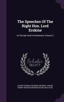 Speeches of Lord Erskine, Vol. 2: While at the Bar (Classic Reprint) 134741651X Book Cover