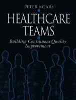 Healthcare Teams: Building Continuous Quality Improvement 1884015417 Book Cover