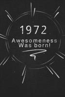 1972 awesomeness was born.: Gift it to the person that you just thought about he might like it 1678869295 Book Cover