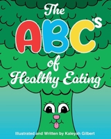 The ABC's of Healthy Eating B0FCF8112H Book Cover