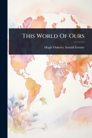 This World Of Ours 1024933687 Book Cover