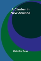 A Climber In New Zealand 936839363X Book Cover