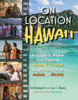 On Location in Hawai'i: A Guide to Where Your Favorite Movies & TV Shows Were Filmed from Jurassic to Eternity 1949307808 Book Cover