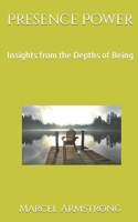 Presence Power: Insights from the Depths of Being B09QNR67KC Book Cover