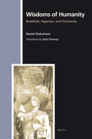 Wisdoms of Humanity: Buddhism, Paganism, and Christianity 9004193847 Book Cover