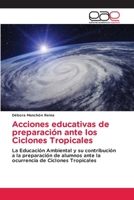 Acciones educativas de preparación ante los Ciclones Tropicales 6203031399 Book Cover