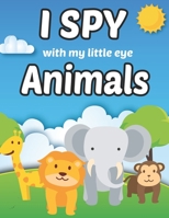 I Spy with my Little Eye Animals: Alphabet Zoo Coloring Book Things and Extra Cute Stuff Guessing and Matching Game for Kids, Toddler ... Zoo Animals Alphabet coloring workbook. B08YRXC3WB Book Cover