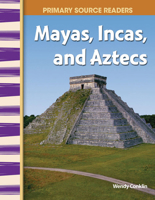 Primary Source Readers - World Cultures Through Time: Mayas, Incas, and Aztecs (Primary Source Readers: World Cultures Through Time) 0743904567 Book Cover