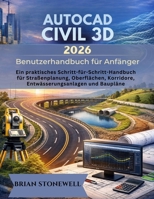 AutoCAD Civil 3D 2026 Benutzerhandbuch für Anfänger (German Edition) B0GY8R1Y96 Book Cover