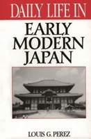 Daily Life in Early Modern Japan (The Greenwood Press Daily Life Through History Series) 031331201X Book Cover
