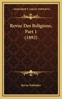 Revue Des Religions, Part 1 (1892) 1160754713 Book Cover