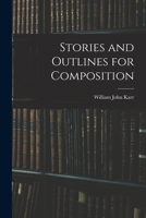 Stories and Outlines for Composition 1014549531 Book Cover