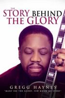 The Story Behind the Glory : Many See the Glory; Few Know My Story 1949027090 Book Cover