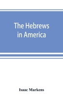 The Hebrews in America. A Series of Historical and Biographical Sketches 1018116079 Book Cover