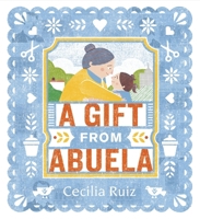 A Gift from Abuela 0763692670 Book Cover