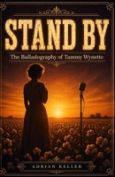 STAND BY: The Balladography of Tammy Wynette B0HHN9RSPK Book Cover