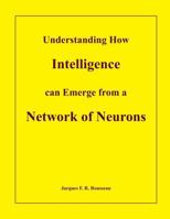 Understanding How Intelligence Can Emerge from a Network of Neurons 1987649656 Book Cover