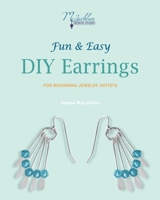 Fun & Easy DIY Earrings: For Beginning Jewelry Artists (Fun & Easy Jewelry) 1691871702 Book Cover