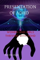 Presentation of ADHD: WOMEN AND GIRLS THRIVING WITH ADHD (Attention-deficit/hyperactivity disorder) B0BT7HS2BC Book Cover