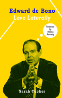 Edward de Bono: Love Laterally 1913641465 Book Cover