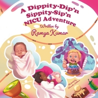 A Dippity-Dip'n Sippity-Sip'n NICU Adventure! B0DZD9C48Z Book Cover