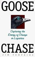 Goose Chase: Capturing the Energy of Change in Logistics 0965865908 Book Cover