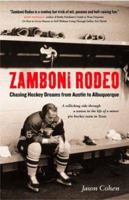 Zamboni Rodeo: Chasing Hockey Dreams from Austin to Albuquerque 1550548131 Book Cover