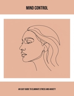 Mind Control: An Easy Guide To Eliminate Stress And Anxiety B0FP5GGR5T Book Cover