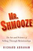 Mr. Shmooze: The Art and Science of Selling Through Relationships 0470874368 Book Cover