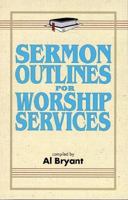 Sermon Outlines for Worship Services 0825422981 Book Cover