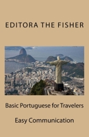 Basic Portuguese for Travelers: Easy Communication 1540416925 Book Cover