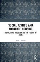 Social Justice and Adequate Housing: Rights, Roma Inclusion and the Feeling of Home 1032026715 Book Cover