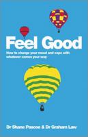 Feel Good: How to Change Your Mood and Cope with Whatever Comes Your Way 0857084526 Book Cover
