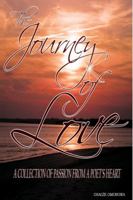 The Journey of Love: A Collection of Passion from A Poet's Heart 098907871X Book Cover