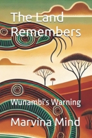 The Land Remembers: Wunambi's Warning B0F3W4HZG7 Book Cover