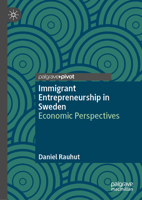 Immigrant Entrepreneurship in Sweden: Economic Perspectives 303202465X Book Cover