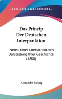 Das Princip Der Deutschen Interpunktion: Nebst Einer Ubersichtlichen Darstellung Ihrer Geschichte (1880) 1167435117 Book Cover