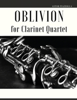 Oblivion: Arrangement for Clarinet Quartet 1513680900 Book Cover