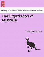 The Exploration of Australia. 1241475024 Book Cover